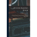 Ryzon Baking Book: A Practical Manual for the Preparation of Food Requiring Baking Powder