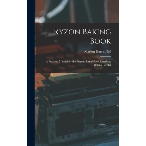 Ryzon Baking Book: A Practical Manual for the Preparation of Food Requiring Baking Powder