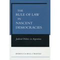 The Rule of Law in Nascent Democracies: Judicial Politics in Argentina
