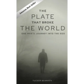The Plate That Broke the World: One Man's Journey Into The Ego