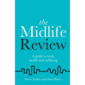 The Midlife Review: A Guide to Work, Wealth and Wellbeing