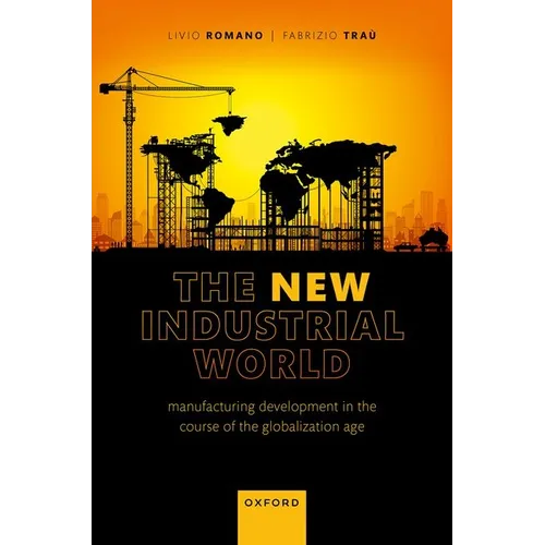 The New Industrial World: Manufacturing Development in the Course of the Globalization Age
