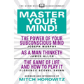 Master Your Mind (Condensed Classics): Featuring the Power of Your Subconscious Mind, as a Man Thinketh, and the Game of Life: Featuring the Power of