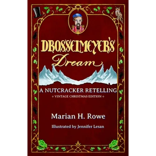 Drosselmeyer's Dream: A Nutcracker Retelling (Vintage Christmas Edition)