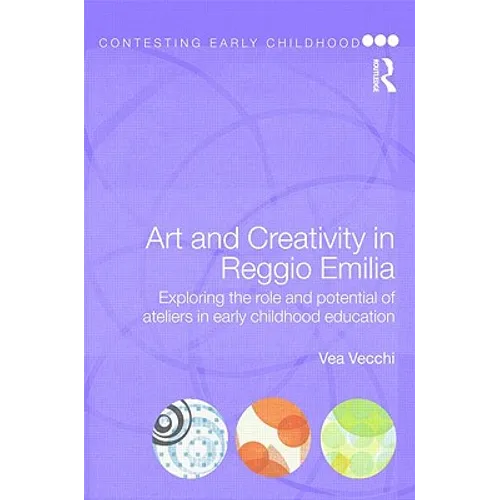 Art and Creativity in Reggio Emilia: Exploring the Role and Potential of Ateliers in Early Childhood Education