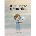 If Jesus were a Butterfly...