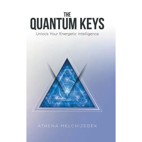 The Quantum Keys: Unlock Your Energetic Intelligence