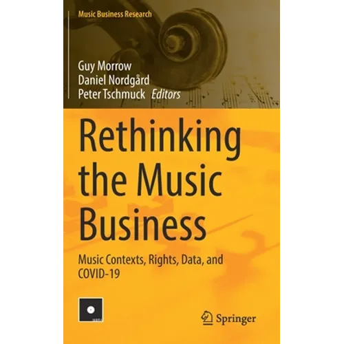 Rethinking the Music Business: Music Contexts, Rights, Data, and Covid-19