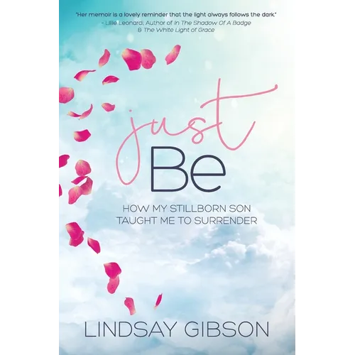 Just Be: How My Stillborn Son Taught Me To Surrender