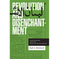 Revolution and Disenchantment: Arab Marxism and the Binds of Emancipation
