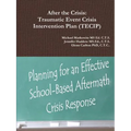 After the Crisis: Traumatic Event Crisis Intervention Plan (TECIP)