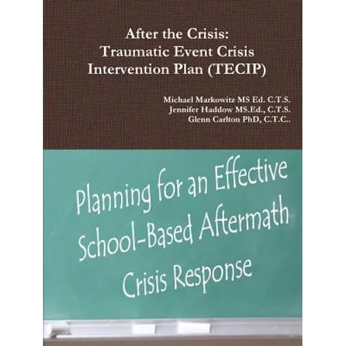 After the Crisis: Traumatic Event Crisis Intervention Plan (TECIP)