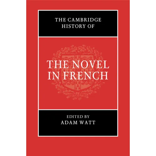 The Cambridge History of the Novel in French
