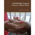 TEAMWORK (Together Everyone Achieves More)