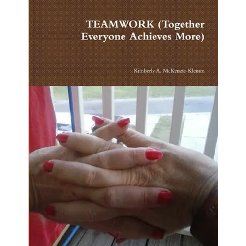 TEAMWORK (Together Everyone Achieves More)