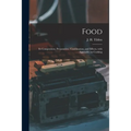 Food: Its Composition, Preparation, Combination, and Effects, With Appendix on Cooking