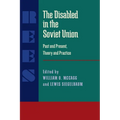 The Disabled in the Soviet Union: Past and Present, Theory and Practice