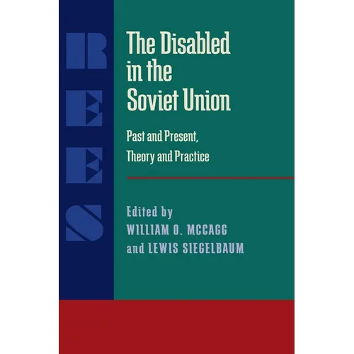The Disabled in the Soviet Union: Past and Present, Theory and Practice