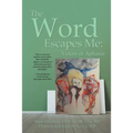 The Word Escapes Me: Voices of Aphasia