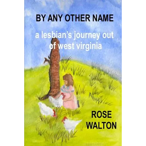 BY ANY OTHER NAME a lesbian's journey out of west virginia