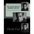 In Love with James Dean: A Picture Book Story of a Girl in Love with the Departed Heatthrobe