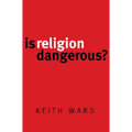 Is Religion Dangerous?