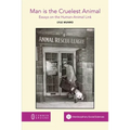 Man is the Cruelest Animal: Essays on the Human-Animal Link