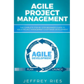 Agile Project Management: The Complete Step-By-Step Beginner