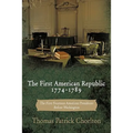 The First American Republic 1774-1789: The First Fourteen American Presidents Before Washington