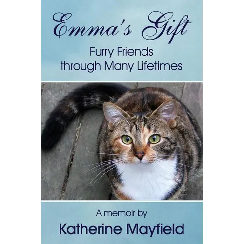 Emma's Gift: Furry Friends through Many Lifetimes
