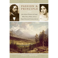 Passion and Principle: John and Jessie Frémont, the Couple Whose Power, Politics, and Love Shaped Nineteenth-Century America