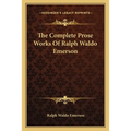 The Complete Prose Works Of Ralph Waldo Emerson