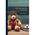 The Diseases of Children: A Practical and Systematic Work for Practitioners and Students