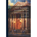 The Banking System Of The United States