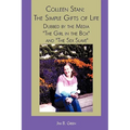 Colleen Stan: The Simple Gifts of Life: Dubbed by the Media "The Girl in the Box" and "The Sex Slave"