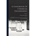 A Handbook Of Chemical Engineering: Illustrated With Working Examples And Numerous Drawings From Actual Installations; Volume 1