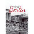 Memoirs of a Girl from Berlin: The True Story of a Young Girl'S Strength and Courage and Her Will to Live