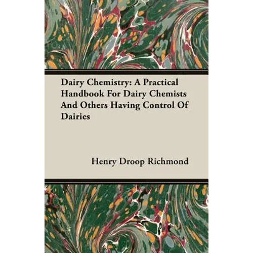 Dairy Chemistry: A Practical Handbook For Dairy Chemists And Others Having Control Of Dairies
