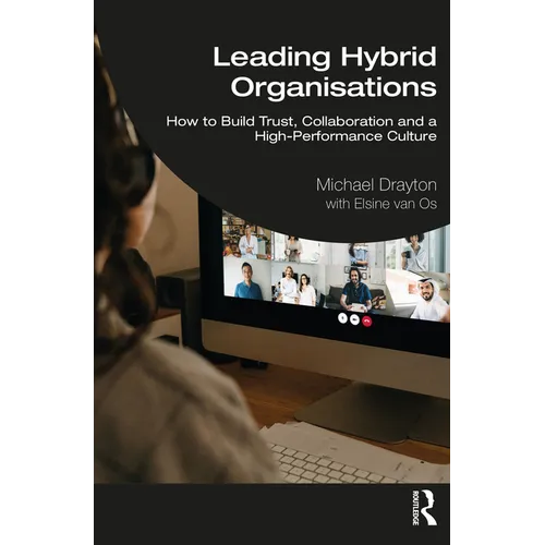 Leading Hybrid Organisations: How to Build Trust, Collaboration and a High-Performance Culture