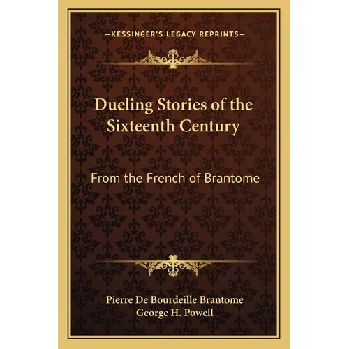 Dueling Stories of the Sixteenth Century: From the French of Brantome
