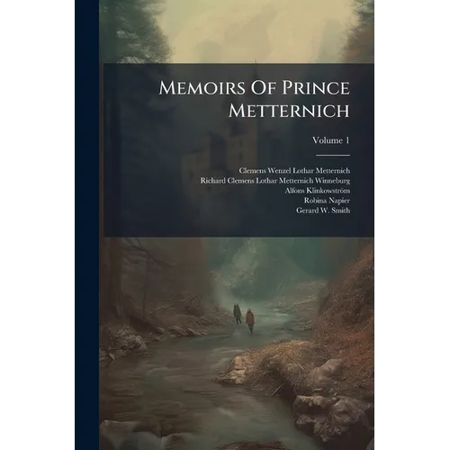 Memoirs Of Prince Metternich