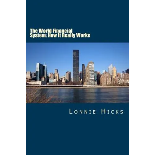 The World Financial System: How It Really Works