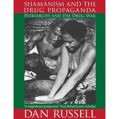 Shamanism and the Drug Propaganda: The Birth of Patriarchy and the Drug War