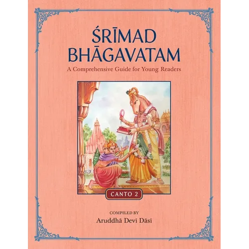 Srimad Bhagavatam: A Comprehensive Guide for Young Readers: Canto 2
