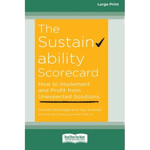 The Sustainability Scorecard: How to Implement and Profit from Unexpected Solutions [Large Print 16 Pt Edition]