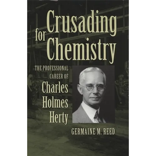 Crusading for Chemistry: The Professional Career of Charles Holmes Herty