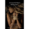 At Least He Wasn't Hitting You...: A Personal Memoir of Abuse and Survival.