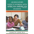 An Educator's Guide to Working with African American Students: Strategies for Promoting Academic Achievement