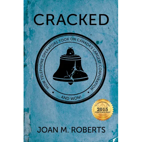 Cracked: How Telephone Operators Took on Canada's Largest Corporation ... and Won