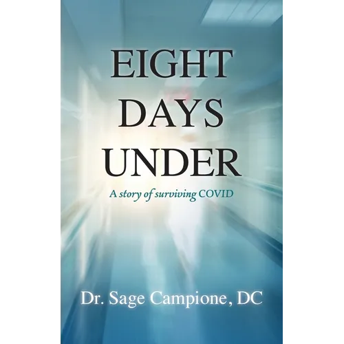 Eight Days Under: A Story of Surviving COVID